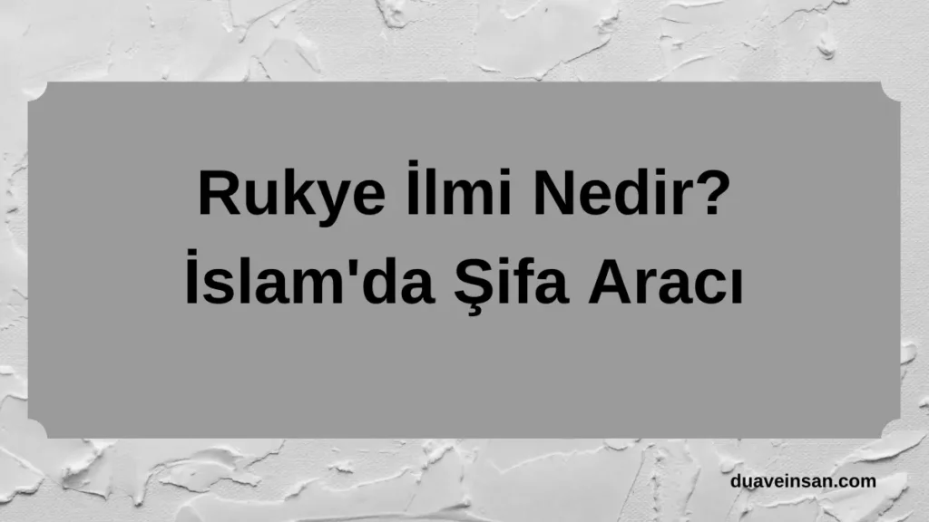 Rukye İlmi Nedir? İslam'da Şifa Aracı