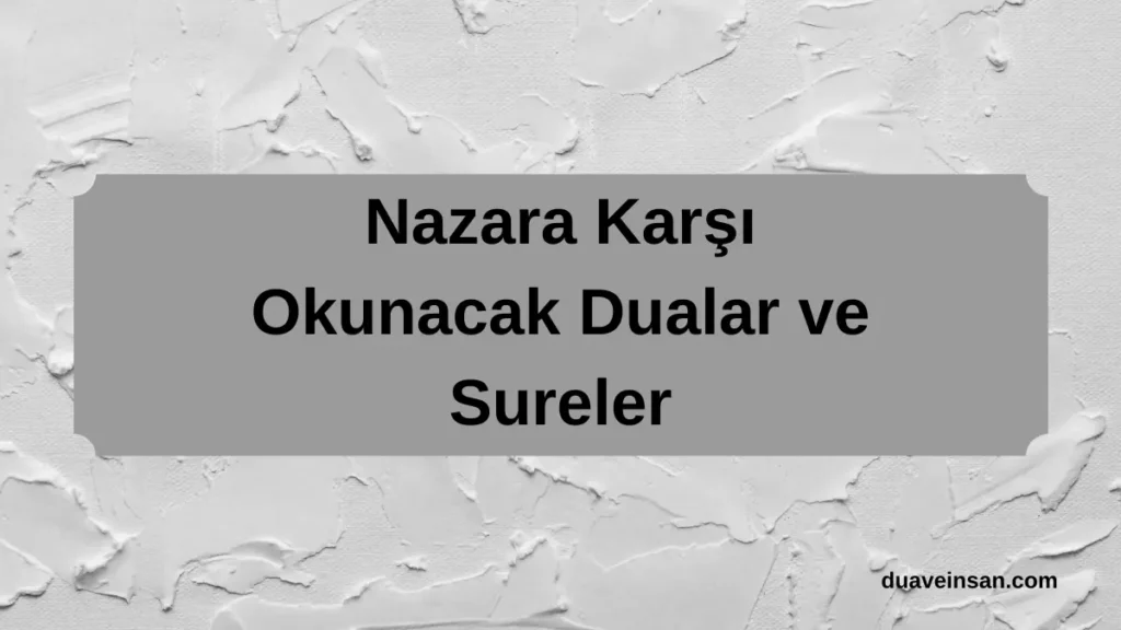 Nazara Karşı Okunacak Dualar ve Sureler