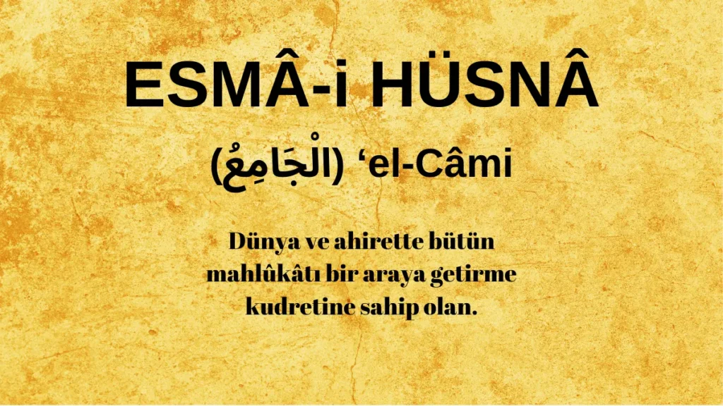 Esmaü’l Hüsna el-Câmi‘ (الْجَامِعُ) İsm-i Şerifi Fazilet ve Anlamı