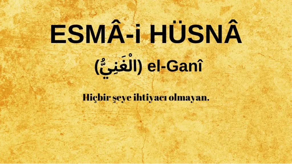 Esmaü’l Hüsna el-Ganî (الْغَنِيُّ) İsm-i Şerifi Fazilet ve Anlamı