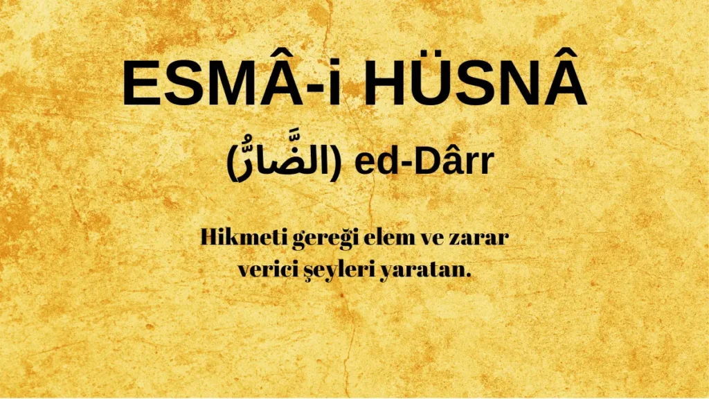 Esmaü’l Hüsna ed-Dârr (الضَّارُّ) İsm-i Şerifi Fazilet ve Anlamı