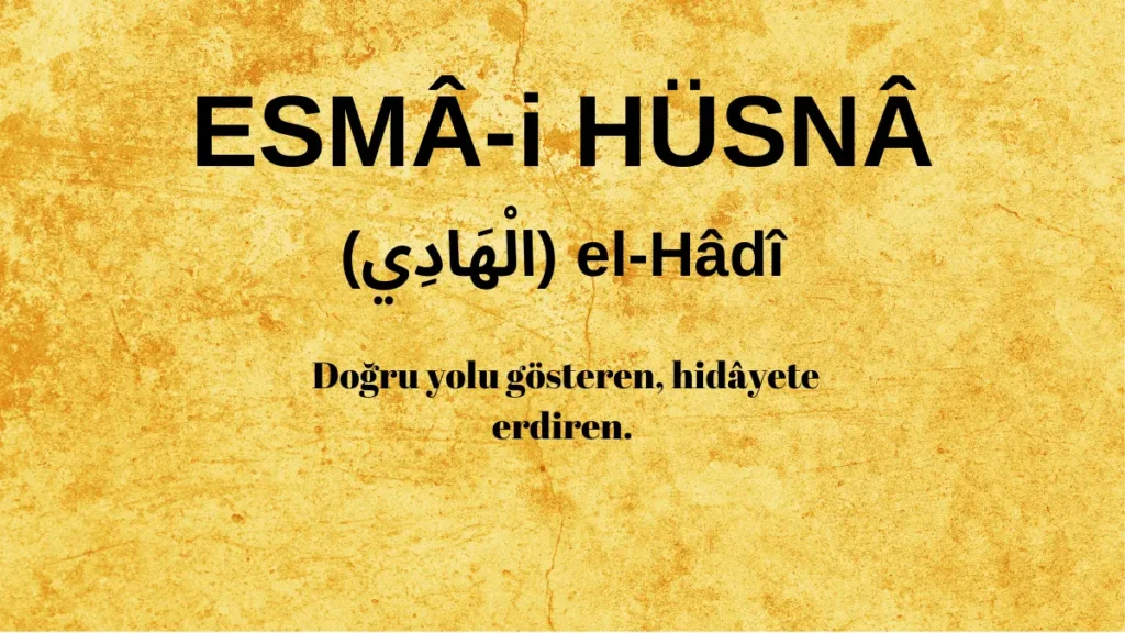 Esmaü’l Hüsna el-Hâdî (الْهَادِي) İsm-i Şerifi Fazilet ve Anlamı