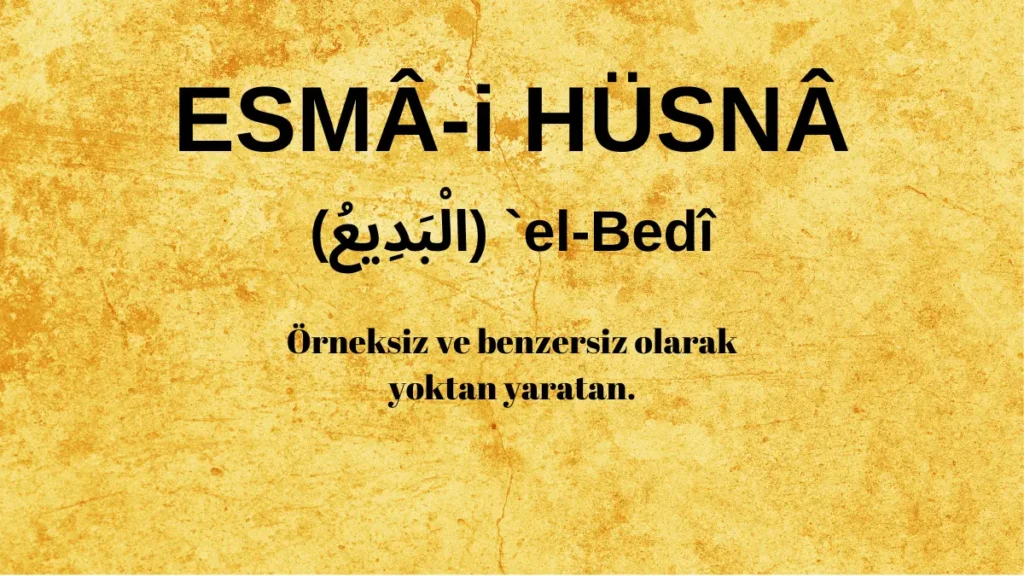 Esmaü’l Hüsna el-Bedî` (الْبَدِيعُ) İsm-i Şerifi Fazilet ve Anlamı